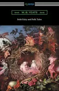 Irish Fairy and Folk Tales - William Yeats Butler