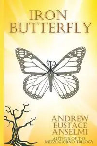 Iron Butterfly - Andrew Anselmi Eustace