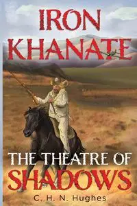 Iron Khanate The Theatre of Shadows - Hughes C. H. N.