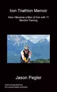 Iron Triathlon Memoir - Jason Pegler