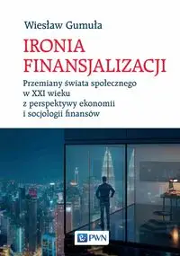 Ironia Finansjalizacji - Wiesław Gumuła