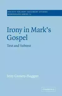 Irony in Mark's Gospel - Jerry Camery-Hoggatt