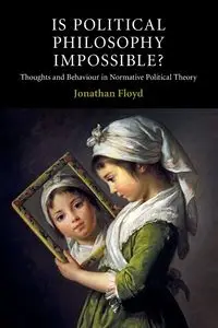 Is Political Philosophy Impossible? - Floyd Jonathan