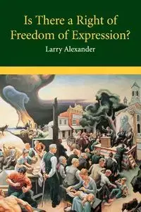 Is There a Right of Freedom of Expression? - Alexander Larry