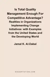 Is Total Quality Management Enough for Competitive Advantage? Realities in Organizations Implementin - Al-Dabal Jamal K.