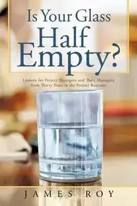 Is Your Glass Half Empty? - Roy James