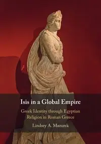 Isis in a Global Empire - Lindsey A. Mazurek