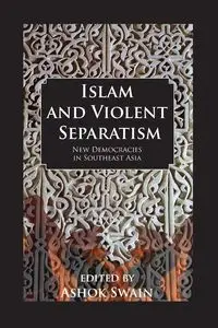 Islam And Violent Separatism - Swain Ashok