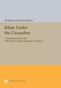 Islam Under the Crusaders - Robert Burns Ignatius