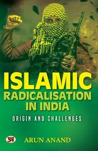 Islamic Radicalisation In India - Anand Arun