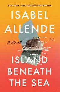 Island Beneath the Sea - Isabel Allende