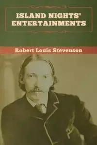 Island Nights' Entertainments - Robert Louis Stevenson