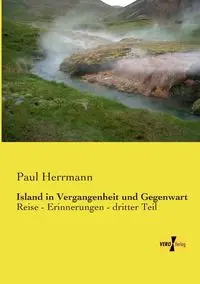 Island in Vergangenheit und Gegenwart - Paul Herrmann