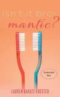 Isn't It Bro-Mantic? - Lauren Baratz-Logsted