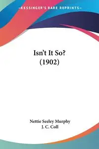 Isn't It So? (1902) - Nettie Murphy Seeley