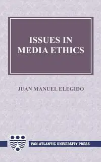 Issues in Media Ethics - Elegido Juan  Manuel