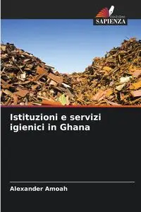 Istituzioni e servizi igienici in Ghana - Alexander Amoah