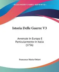 Istoria Delle Guerre V3 - Francesco Maria Ottieri