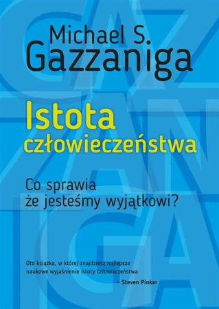 Istota człowieczeństwa - Michael S. Gazzaniga, Agnieszka Nowak-Młynikowska