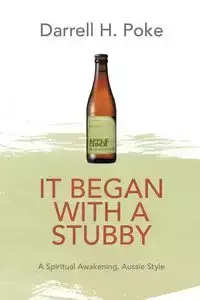 It Began with a Stubby - Darrell H. Poke