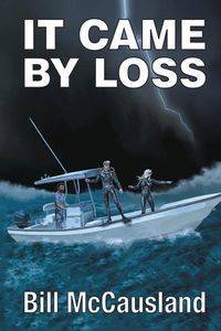 It Came by Loss - Bill McCausland