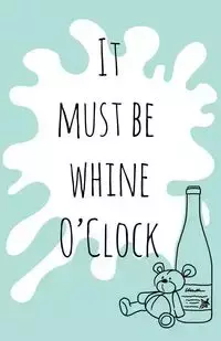 It must be whine O'Clock - Gemma Denham