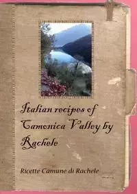 Italian Recipes of Camonica Valley by Rachele - Debora Tonella