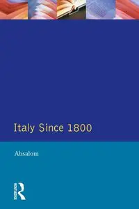 Italy Since 1800 - Roger Absalom