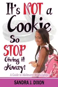 It's NOT a Cookie So STOP Giving it Away! - Sandra Dixon J