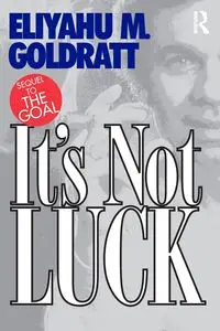 It's Not Luck - Goldratt Eliyahu M.