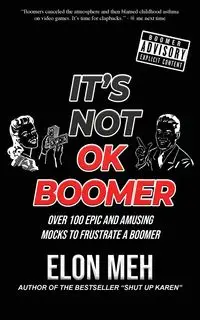 It's Not OK Boomer - Meh Elon