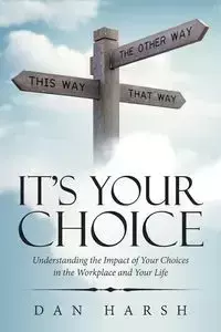 It's Your Choice - Dan Harsh