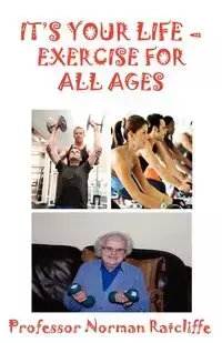 It's Your Life - Exercise for All Ages - Norman Ratcliffe