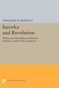 Iuzovka and Revolution, Volume II - Theodore H. Friedgut