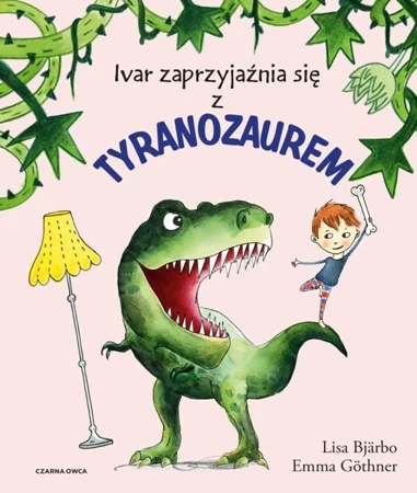 Ivar zaprzyjaźnia się z tyranozaurem - Lisa Bjarbo, Emma Gothner, Iwona Jędrzejewska