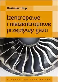 Izentropowe i nieizentropowe przepływy gazu - Kazimierz Rup