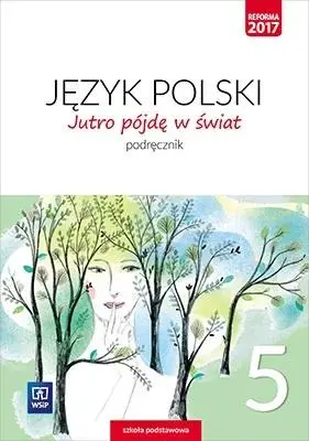 J.Polski SP 5 Jutro pójdę w świat Podr. WSiP - Hanna Dobrowolska, Urszula Dobrowolska