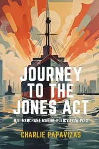 JOURNEY TO THE JONES ACT - Charlie Papavizas