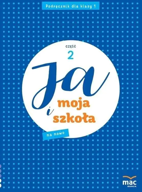 Ja i Moja Szkoła na nowo SP 1 cz.2 - Grażyna Lech, Jolanta Faliszewska