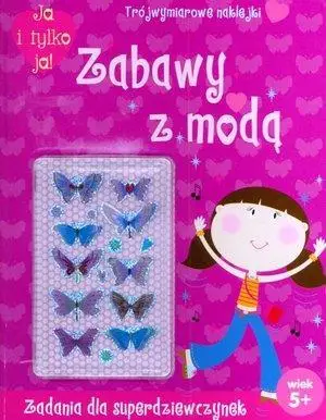 Ja i tylko ja! Zabawy z modą - praca zbiorowa