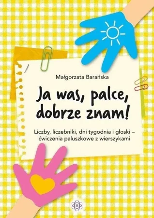 Ja was, palce, dobrze znam! Liczby, liczebniki... - Małgorzata Barańska