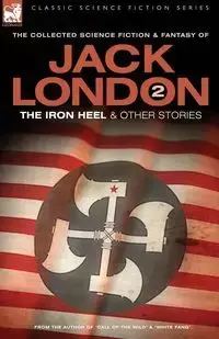 Jack London 2 - The Iron Heel and other stories - Jack London