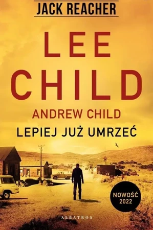 Jack Reacher: Lepiej już umrzeć - Lee Child, Andrew Child