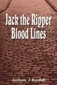 Jack the Ripper Blood Lines - J. Randall Anthony