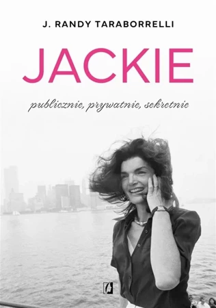 Jackie: publicznie, prywatnie, sekretnie - J. Randy Taraborrelli