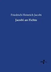 Jacobi an Fichte - Jacobi Friedrich Heinrich