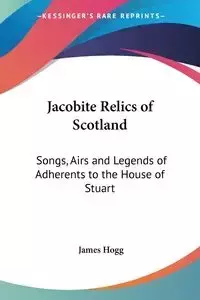 Jacobite Relics of Scotland - Hogg James