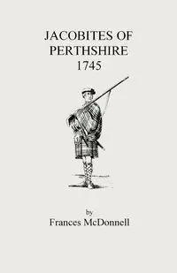 Jacobites of Perthshire, 1745 - Frances McDonnell