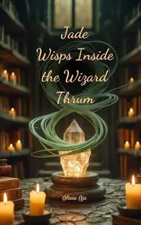 Jade Wisps Inside the Wizard Thrum - Olivia Oja