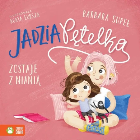 Jadzia Pętelka zostaje z nianią - Barbara Supeł, Agata Łuksza